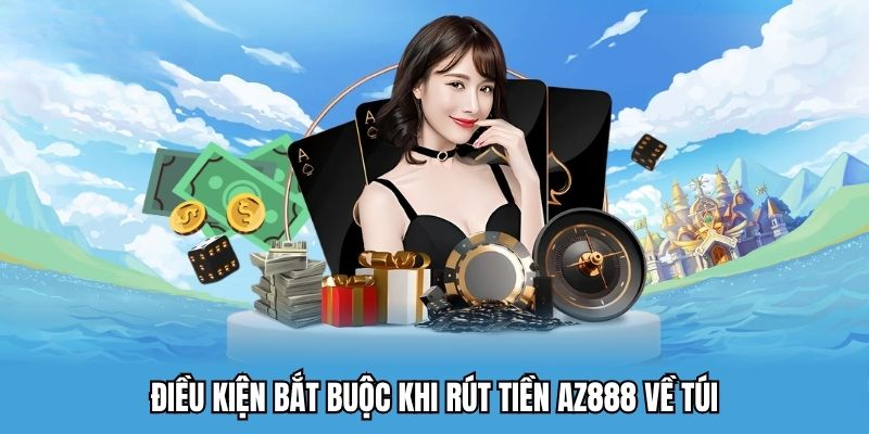 Rút Tiền AZ888 – Thao Tác Rút Tiền Về Ví Đơn Giản Và An Toàn